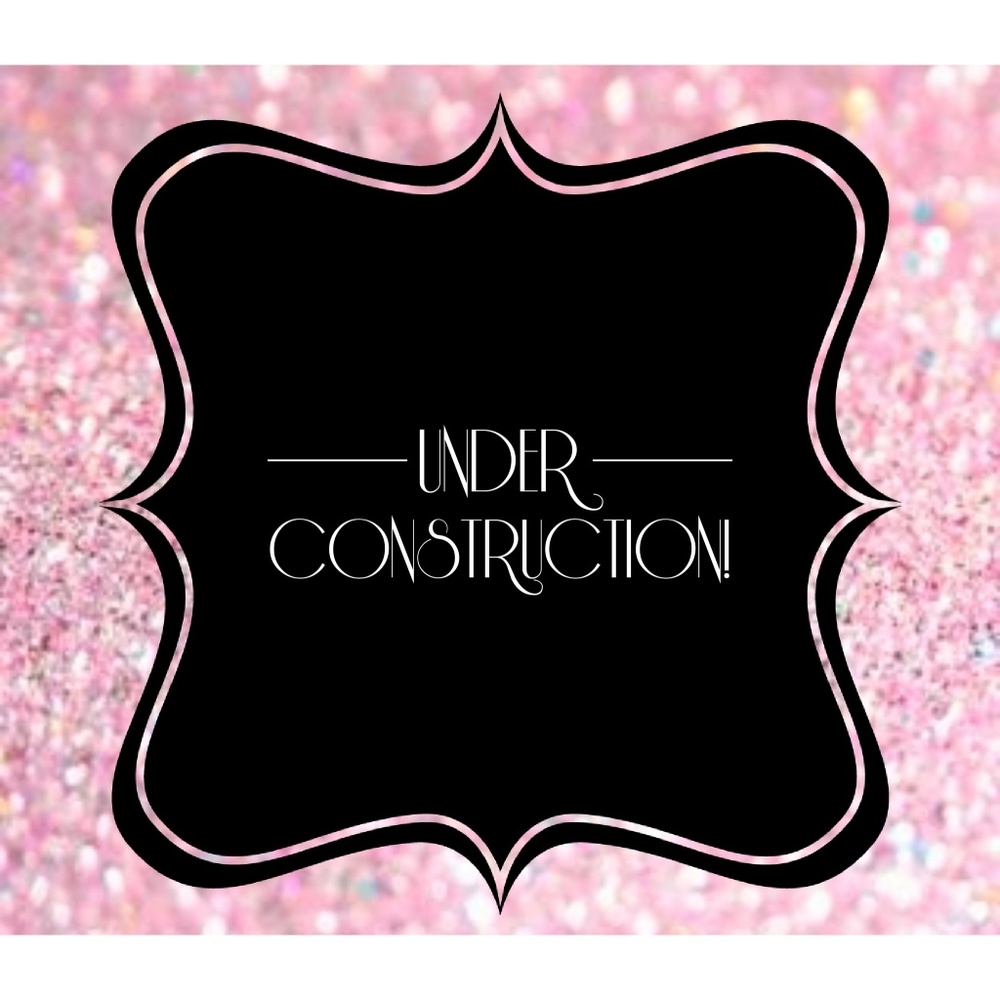 Under Construction! See Details!